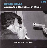 Junior Wells - Undisputed Godfather Of Blues