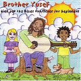 Brother Yusef - Kids Get the Blues Too/Blues for Beginners