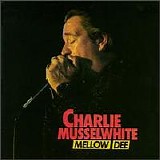 Charlie Musselwhite - Mellow Dee Baby