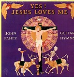 John Fahey - Yes! Jesus Loves Me (Guitar Hymns)