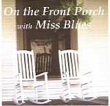 Miss Blues - On the Front Porch with Miss Blues