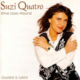 Suzi Quatro - What Goes Around - Greatest & Latest