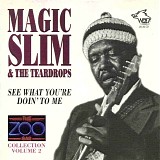 Magic Slim & The Teardrops - See What You're Doin' To Me - Zoo Bar Collection Vol. 2