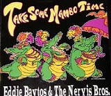 Eddie Baytos & The Nervis Bros - Take Some Mambo Time