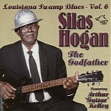 Silas Hogan & Arthur Kelly - The Godfather - Louisiana Swamp Blues Volume 6