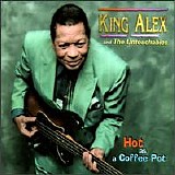 King Alex - Hot As a Coffee Pot