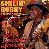 Smilin' Bobby & Hidden Charms - Big Legged Woman