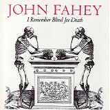 John Fahey - I Remember Blind Joe Death