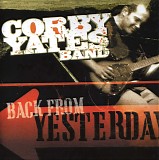 Corby Yates Band - Back From Yesterday