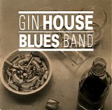 Gin House Blues Band - Gin House Blues Band