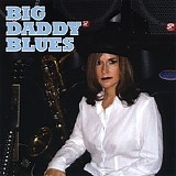 Big Daddy Blues - Big Daddy Blues