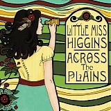 Little Miss Higgins - Across The Plains