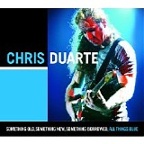 Chris Duarte - Something Old, Something New, Something Borrowed, All Things Blue