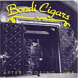 Bondi Cigars - After Closing Time (Larrikin LRF387)