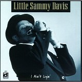 Little Sammy Davis - I Ain't Lyin'