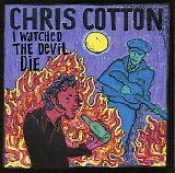 Chris Cotton - I Watched the Devil Die