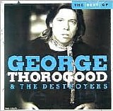 George Thorogood & the Destroyers - The Best of George Thorogood