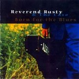 Reverend Rusty & The Case - Born for the Blues