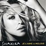 Shakira - Je L'aime Ã€ Mourir