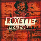 Roxette - Speak To Me