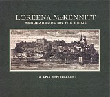 Loreena McKennitt - Troubadours On The Rhine