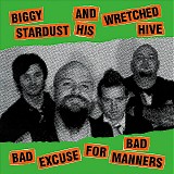 Biggy Stardust And His Wretched Hive - Bad Excuse For Bad Manners