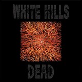 White Hills - Dead