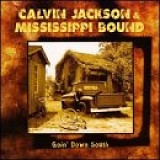 Calvin Jackson & Mississippi Bound - Goin Down South