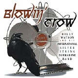 Billy Watson & His International Silver String Submarine Band - Blowin' Crow (2007)   @320