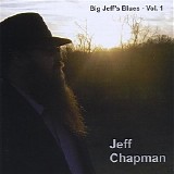 Jeff Chapman - Big Jeff's Blues Vol. 1   @320