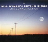 Bill Wyman's Rhythm Kings - Live Communication