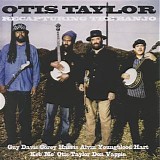 Otis Taylor - Recapturing The Banjo