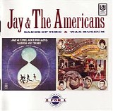 Jay & The Americans - Sands Of Time & Wax Museum