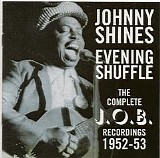 Johnny Shines - Evening Shuffle: Comp J.O.B. Rec 1952-53   @320