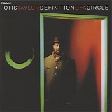 Otis Taylor - Defintion Of A Circle