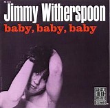 Jimmy Witherspoon - Baby, Baby, Baby