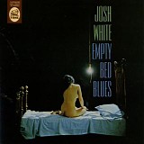 Josh White - Empty Bed Blues   @320