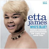 Etta James - Whoâ€™s Blue? Rare Chess Recordings Of The 60s & 70s