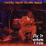 Daddy Mack Blues Band - Fix It When I Can   @320