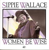 Sippie Wallace - Women Be Wise