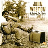 John Weston - I Tried To Hide From The Blues   @320