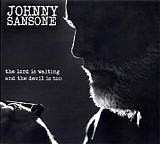 Johnny Sansone - The Lord Is Waiting,The Devil Is Too