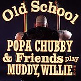 Papa Chubby & Friends - 'Old School'  - Play Muddy, Willie & More