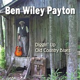 Ben Wiley Payton - Diggin' Up Old Country Blues   @320