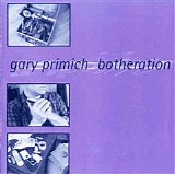 Gary Primich - Botheration