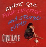 Connie Francis - White Sox, Pink Lipstick... and Stupid Cupid, Disc 1