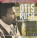 Otis Rush - Troubles, Troubles    @320