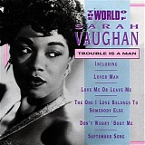 Sarah Vaughan - Trouble Is A Man