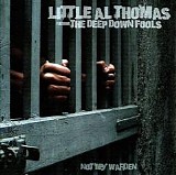 Little Al Thomas & The Deep Down Fools - Not My Warden   @320