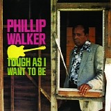 Phillip Walker - Tough As I Want To Be    @320